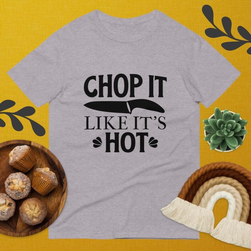 CHOP IT LIKE IT`S HOT