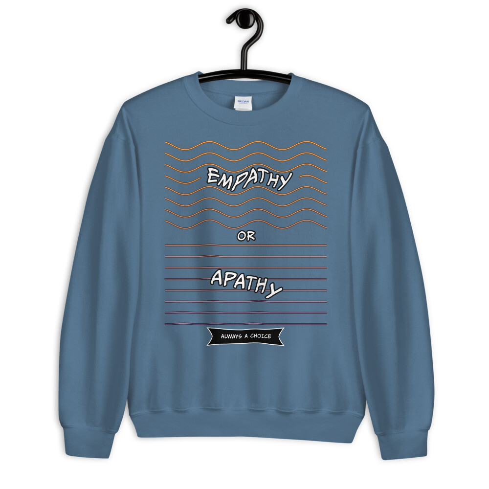 EMPATHY-OR-APATHY Unisex Sweatshirt