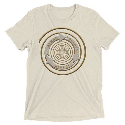 REHAB-RELAPSE-REPEAT Tri-Blend Short Sleeve T-shirt
