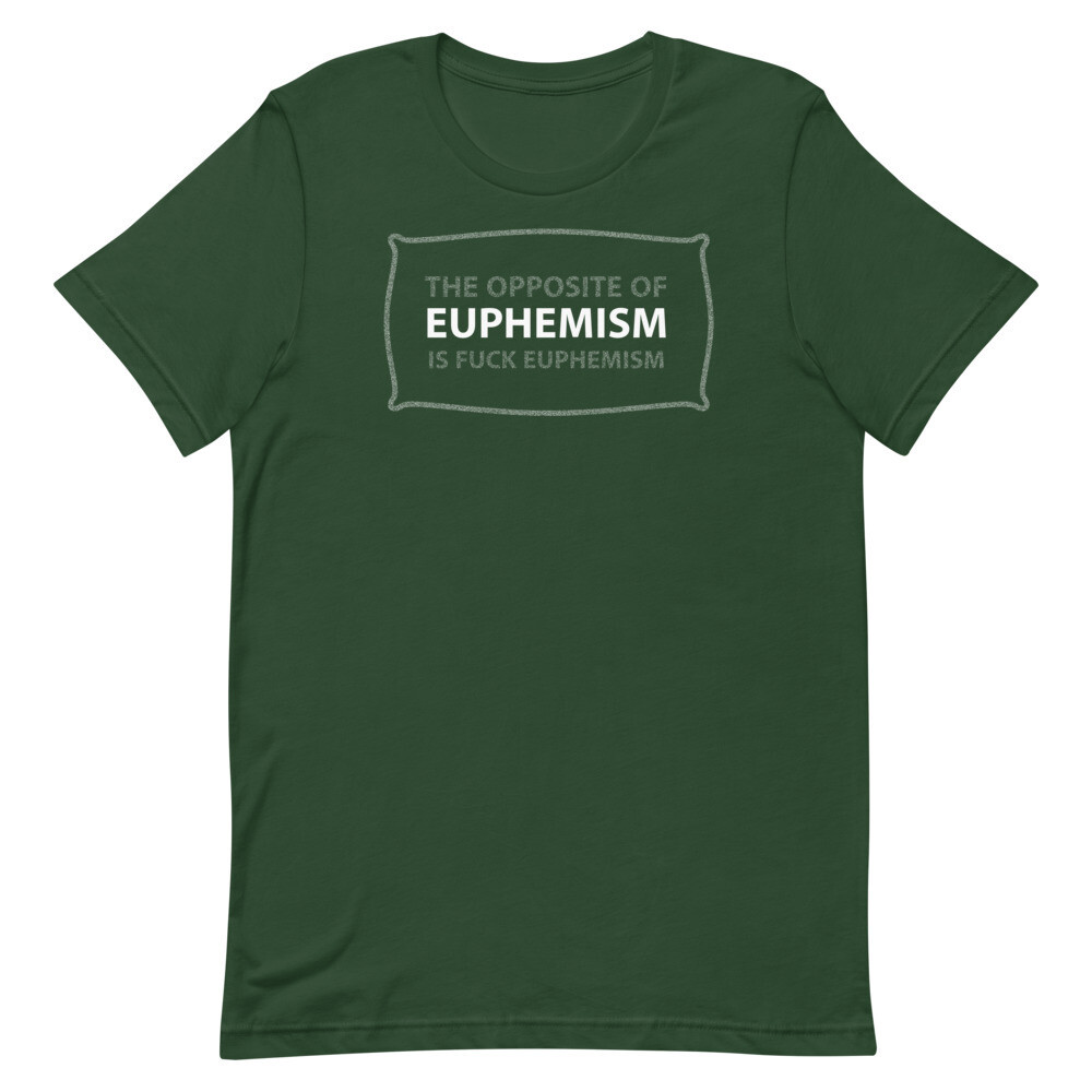 OPPOSITE-OF-EUPHEMISM Unisex Staple T-Shirt