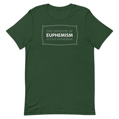 OPPOSITE-OF-EUPHEMISM Unisex Staple T-Shirt