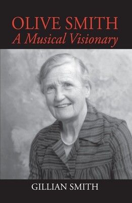 OLIVE SMITH: A MUSICAL VISIONARY