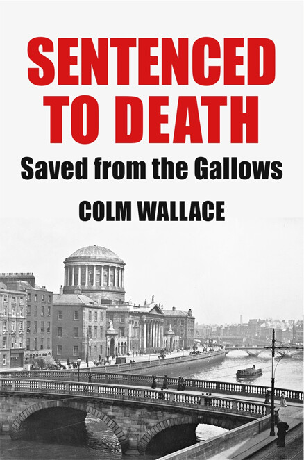 SENTENCED TO DEATH: Saved from the Gallows