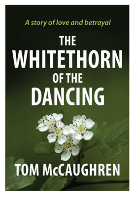 THE WHITETHORN OF THE DANCING: A story of love and betrayal
