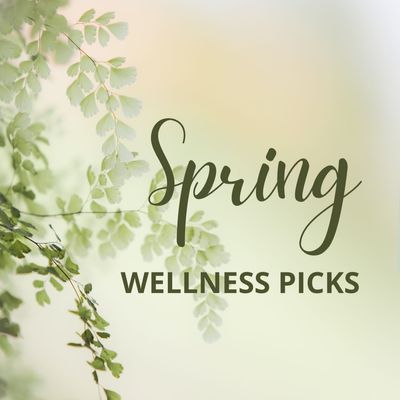 Spring Wellness Picks