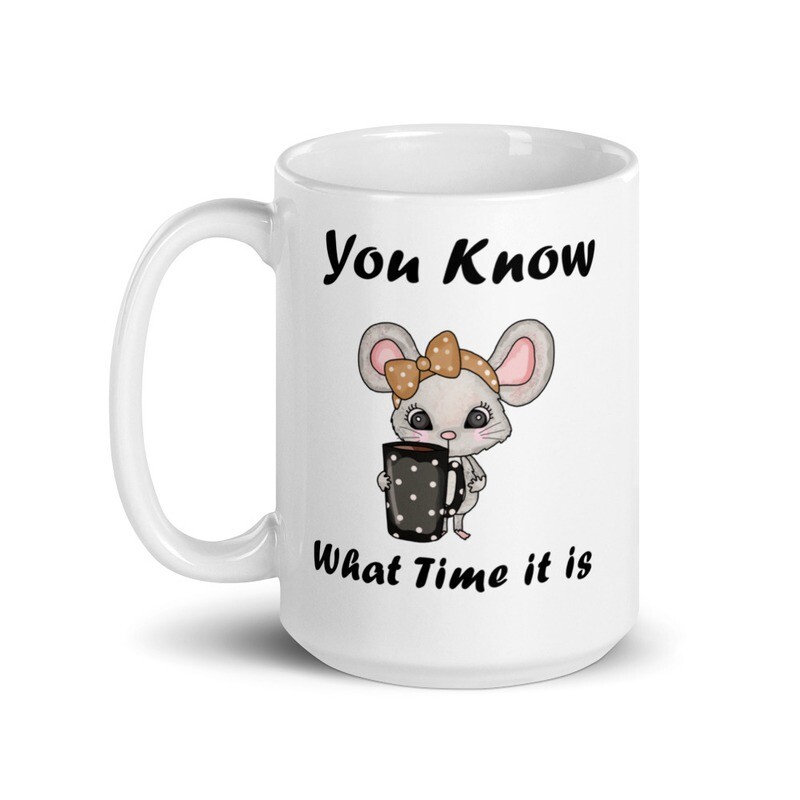 Front view of &#39;You Know What Time It Is&#39; coffee 15 oz. mug, featuring a playful illustration of a mouse with a large coffee cup. Ceramic mug with glossy finish.