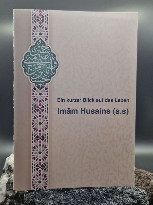 Ein kurzer Überblick auf das Leben Imam Husains