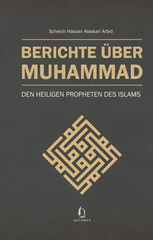 Berichte über Muhammad – Den heiligen Propheten des Islams Berichte über Muhammad – Den heiligen Propheten des Islams