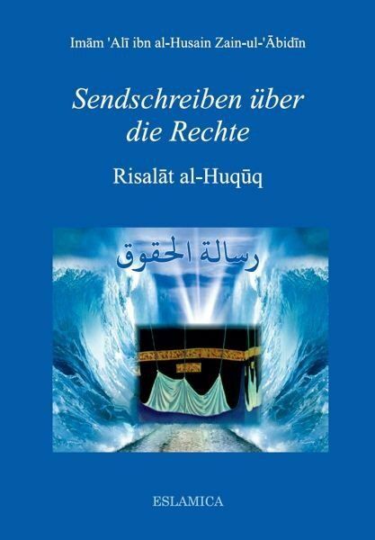 Sendschreiben über die Rechte - Risalat al-Huquq - Imam Zain-ul-Abidin (a.s) Sendschreiben über die Rechte - Risalat al-Huquq - Imam Zain-ul-Abidin (a.s)