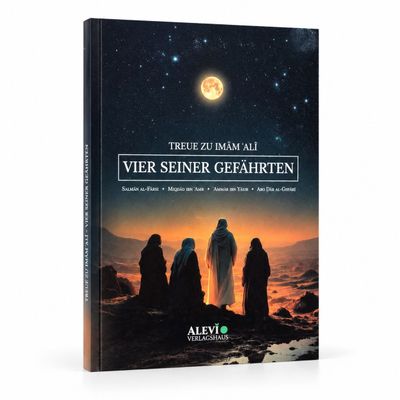 Treue zu Imām ʿAlī: Vier seiner Gefährten | Salmān al-Fārsī, Miqdād ibn ʿAmr, ʿAmmār ibn Yāsir und Abū Ḏar al-Ġifārī Treue zu Imām ʿAlī: Vier seiner Gefährten | Salmān al-Fārsī, Miqdād ibn ʿAmr, ʿAmmār ibn Yāsir und Abū Ḏar al-Ġifārī