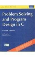 "Problem solving and program design in c"