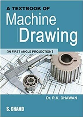 A Textbook of Machine Drawing (In First Angle Projection)
by Dr. RK Dahwan