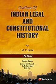 Outlines Of Indian Legal And Constitutional History by M P Jain