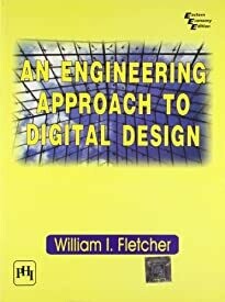 An Engineering Approach to Digital Design
