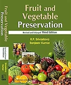 Fruit and Vegetable Preservation Principles and Practices by R.P. Srivastava and Sanjeev Kumar