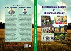 Developmental Aspects of Bhutanese Economy BY DR. Anil Kumar Dogra, Dr. Pawan Kumar Sharma
