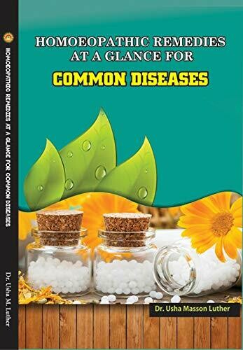 HOMOEOPATHIC REMEDIES AT A GLANCE FOR COMMON DISEASES By Dr. Usha M.Luther