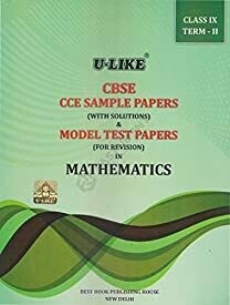 U-Like Mathematics 2015 Sample Papers with Solutions for Class 9 Term 2 : CBSE CCE