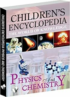 Children's Encyclopedia - Physics And Chemistry: The World of Knowledge by Manasvi Vohra
