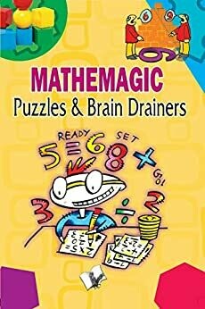 Mathemagic Puzzles And Brain Drainers BY Editorial Board