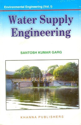 Water Supply Engineering Environmental Engineering - Vol. I by Santosh Kumar Garg| Pustakkosh.com