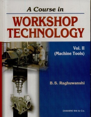 A Course In Workshop Technology (Machine Tools Vol.II)