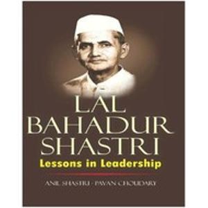 Lal Bahadur Shastri - Lessons in Leadership
