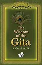The Wisdom Of The Gita: A Manual for Life by J.M. Mehta