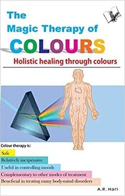 Magic Therapy Of Colours: Holistic Healing Through Colours
by A.R. HARI