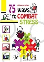 75 Ways to Combat Stress by Aishwarya Kalyan