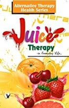 Juice Therapy: 0 Sideeffect Guide to Healthy Eating
by VIKAS KHATRI