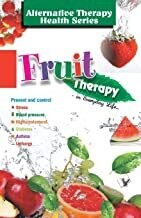 Fruit Therapy: Detox Your Body for Naturally Combatting Ailments by VIKAS KHATRI