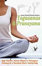 Yogasana And Pranayam: Attain Good Health Through Yoga & Asans by SWAMI RAMESH CHANDRA SHUKLA