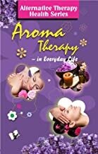 Aroma Therapy: Treatment Using Essential Oils for Physical & Mental Well-Being by VIKAS KHATRI