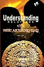 Understanding Relations - The Vedic Astrology Way: Using planetary knowledge to improve marital life by ALKA VIJH