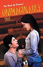 Unimaginably True: A Romantic Novel on Youthful Relationship for Your Adults by DEVANSHI SHARMA