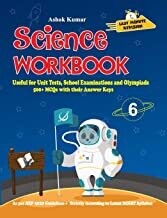 Science Workbook Class 6: Useful for Unit Tests, School Examinations & Olympiads by Ashok Kumar
