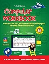 Computer Workbook Class 6: Useful for Unit Tests, School Examinations & Olympiads by Ashok Kumar