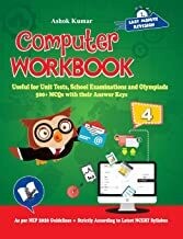 Computer Workbook Class 4: Useful for Unit Tests, School Examinations & Olympiads by Ashok Kumar