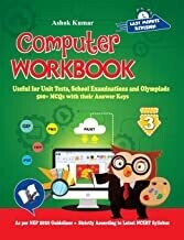 Computer Workbook Class 3: Useful for Unit Tests, School Examinations & Olympiads by Ashok Kumar