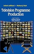 Television Programme Production: Various Activities Studios Use To Produce a Show by ASHOK JAILKHANI
