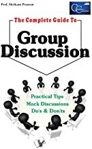 The Complete Guide To Group Discussion: With Tips, Strategies and Topics by PROF. SHRIKANT PRASOON