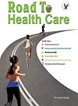 Road To Health Care: All That You Need to Stay Fit & Healthy
by DR. SEEMA KUMAR