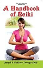 A Handbook of Reiki: Health & Wellness Through Reiki by Swami Ramesh Chandra Shukla
