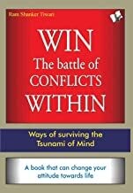 Win The Battle Of Conflicts Within by DR. RAM SHARMA