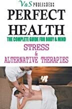 Perfect Health - Stress & Alternative Therapies: Yoga, Meditation, Reiki, Acupressure, Colour, Magnet, Aroma therapies to ... remain fit
by SHRIKANT PRASOON