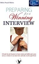 Preparing For A Winning Interview: Polishing Inputs for a Successful Interview by BIBHU PRASAD MISHRA