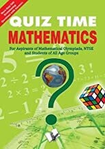 Quiz Time Mathematics: Mathematics Questions - Useful for Students and Olympiad Aspirants by Editorial Board