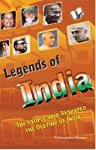 Legends of India: Short Biographies of People Who Reshaped India by Vishwamitra Sharma