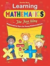 Learning Mathematics - The Fun Way: Elementary Mathematics for Young Children by Sumita Bose